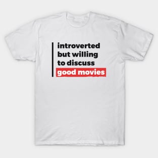 Introverted but willing to discuss good movies (Black & Red Design) T-Shirt